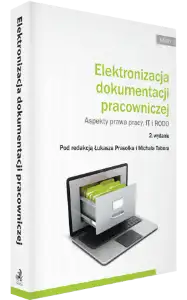 Książka elektronizacja dokumentacji pracowniczej aspekty prawa pracy it i rodo